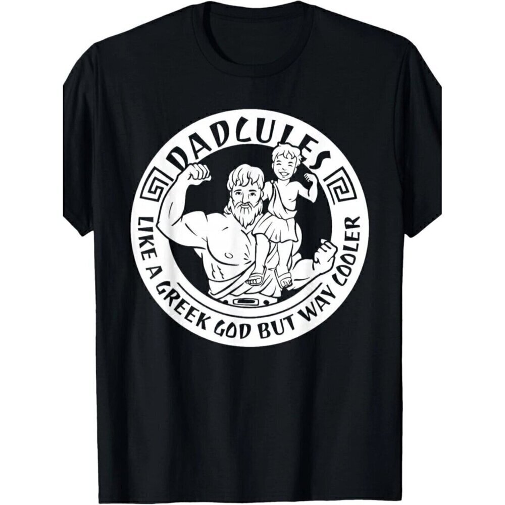 DADLULES LIKE A GREEK GOD BUT WAY COOLER Funny T-Shirt .
